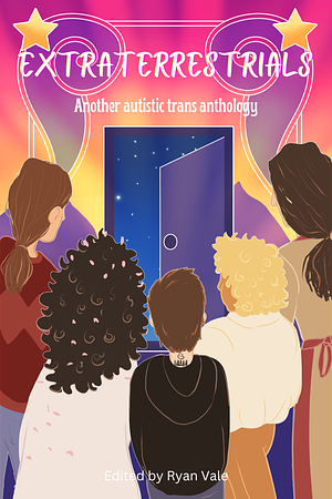The cover of Extraterrestrials: Another Autistic Trans Anthology, edited by Ryan Vale. 